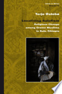 Localising Salafism religious change among Oromo Muslims in Bale, Ethiopia /
