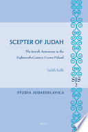 Scepter of Judah the Jewish autonomy in the eighteenth-century Crown Poland /