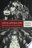 Czechs, Germans, Jews? national identity and the Jews of Bohemia /