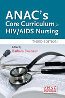 ANAC'S core curriculum for HIV/AIDS nursing /