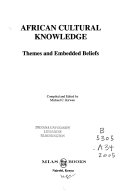 African cultural knowledge : themes and embedded beliefs /