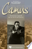 Camus : Nouveaux regards sur sa vie et son oeuvre /