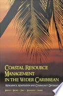 Coastal resource management in the wider Caribbean resilience, adaptation, and community diversity /
