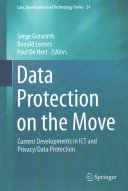 Data protection on the move : current developments in ICT and privacy/data protection /