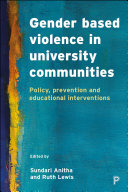 Gender Based Violence in University Communities : Policy, Prevention and Educational Initiatives /