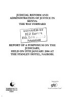 Judicial reform and administration of justice in Kenya : the way forward : report of a symposium on the judiciary, held on 15th January 2004 at the Stanley Hotel, Nairobi /