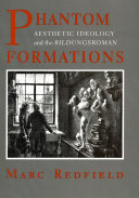 Phantom Formations : Aesthetic Ideology and the "Bildungsroman" /