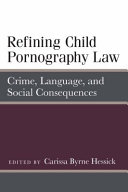 Refining Child Pornography Law : Crime, Language, and Social Consequences /