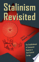 Stalinism Revisited : The Establishment of Communist Regimes in East-Central Europe /