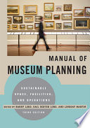 Manual of museum planning sustainable space, facilities, and operations /
