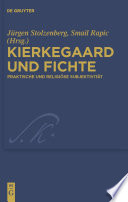 Kierkegaard und Fichte praktische und religiöse Subjektivität /