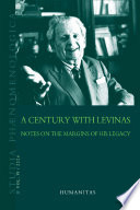 Century with Levinas notes on the margins of his legacy.