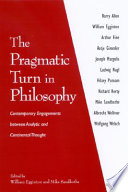The pragmatic turn in philosophy contemporary engagements between analytic and continental thought /