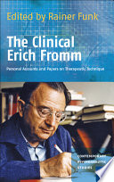 The clinical Erich Fromm personal accounts and papers on therapeutic technique /