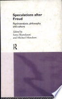 Speculations after Freud psychoanalysis, philosophy, and culture /