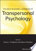 The Wiley-Blackwell handbook of transpersonal psychology