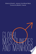 Global masculinities and manhood