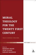 Moral theology for the twenty-first century essays in celebration of Kevin Kelly /