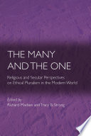 The many and the one religious and secular perspectives on ethical pluralism in the modern world /
