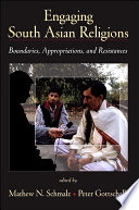 Engaging South Asian religions boundaries, appropriations, and resistances /