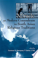 Miracle as modern conundrum in South Asian religious traditions
