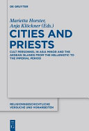 Cities and priests : cult personnel in Asia Minor and the Aegean Islands from the Hellenistic to the Imperial period /