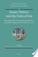 Power, politics and the cults of Isis : proceedings of the Vth International Conference of Isis studies, Boulogne-sur-Mer, October 13-15, 2011 /