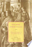 Teaching other voices women and religion in early modern Europe /