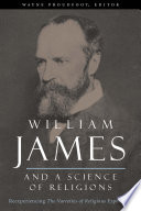 William James and a science of religions reexperiencing The varieties of religious experience /