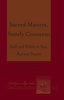 Sacred matters, stately concerns : faith and politics in Asia, past and present /