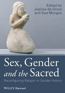 Sex, gender, and the sacred : reconfiguring religion in gender history /