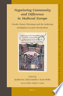 Negotiating community and difference in medieval Europe gender, power, patronage, and the authority of religion in Latin Christendom /