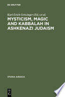 Mysticism, magic, and kabbalah in Ashkenazi Judaism : international symposium held in Frankfurt a.M. 1991 /