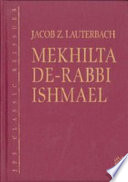 Mekhilta de-Rabbi Ishmael a critical edition, based on the manuscripts and early editions /