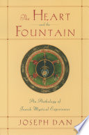 The heart and the fountain an anthology of Jewish mystical experiences /