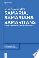 Samaria, Samarians, Samaritans studies on Bible, history and linguistics /