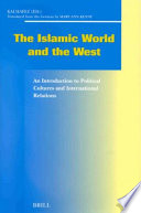 The Islamic world and the West an introduction to political cultures and international relations /