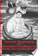 Sacred biography in the Buddhist traditions of South and Southeast Asia