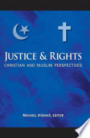 Justice and Rights Christian and Muslim Perspectives /