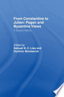 From Constantine to Julian pagan and Byzantine views ; a source history /