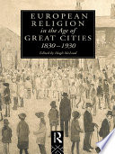 European religion in the age of the great cities, 1830-1930