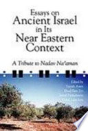 Essays on ancient Israel in its Near Eastern context a tribute to Nadav Naʼaman /