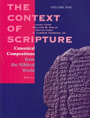 The context of scripture canonical compositions, monumental inscriptions and archival documents from the biblical world /