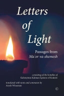 Letters of light : passages from Ma'or va-shemesh : consisting of the homilies of Kalonymus Kalman Epstein of Kraków /