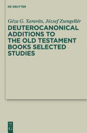 Deuterocanonical additions to the Old Testament books selected studies /