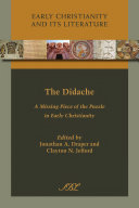 The didache : a missing piece of the puzzle in early Christianity /