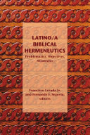 Latino/a biblical hermeneutics : problematics, objectives, strategies /