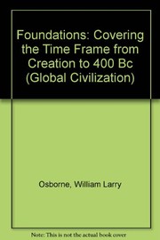 Global civilization foundations covering the time frame from creation to 400BC: Mentor Resources/
