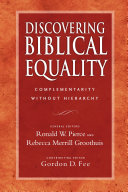 Discovering biblical equality : complementarity without hierarchy /