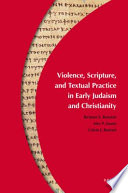 Violence, scripture, and textual practice in early Judaism and Christianity